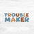 Bügelbild  - Limited Edition - Trouble Maker -  warm and blue